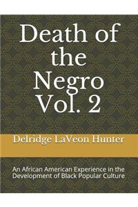 Death of the Negro: An African American Experience in the Development of Black Popular Culture