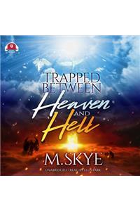 Trapped Between Heaven and Hell Lib/E