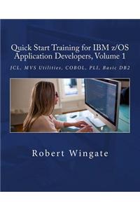 Quick Start Training for IBM z/OS Application Developers, Volume 1