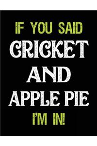 If You Said Cricket and Apple Pie I'm in