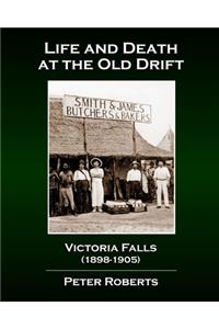 Life and Death at the Old Drift, Victoria Falls (1898-1905)