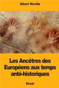 Les Ancêtres des Européens aux temps anté-historiques