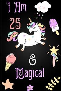 I'm 25 and Magical: Cute Unicorn Journal Lined Blank Notebook and Happy Birthday Notebook for 25 Year Old Girls, Cute Unicorn Birthday Journal Birthday Gift for 25th Birthday