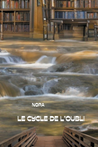 Le Cycle de l'Oubli TOME I