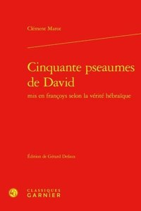 Cinquante Pseaumes de David MIS En Francoys Selon La Verite Hebraique