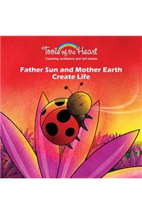 Father Sun and Mother Earth Create Life