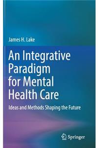 An Integrative Paradigm for Mental Health Care