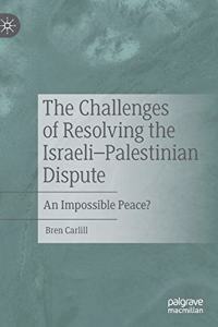 Challenges of Resolving the Israeli-Palestinian Dispute