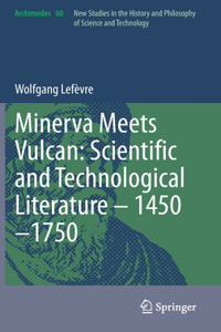 Minerva Meets Vulcan: Scientific and Technological Literature - 1450-1750