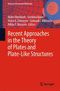 Recent Approaches in the Theory of Plates and Plate-Like Structures