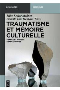 Traumatisme Et MÃ©moire Culturelle: France Et Mondes Francophones