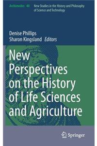 New Perspectives on the History of Life Sciences and Agriculture