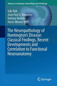 Neuropathology of Huntington's Disease: Classical Findings, Recent Developments and Correlation to Functional Neuroanatomy