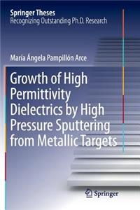 Growth of High Permittivity Dielectrics by High Pressure Sputtering from Metallic Targets