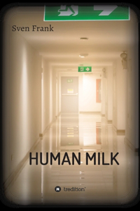 HUMAN MILK - An almost true story