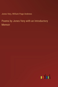Poems by Jones Very with an Introductory Memoir