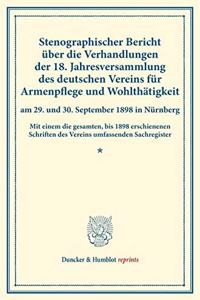 Stenographischer Bericht Uber Die Verhandlungen Der 18. Jahresversammlung Des Deutschen Vereins Fur Armenpflege Und Wohlthatigkeit Am 29. Und 30. September 1898 in Nurnberg