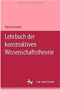 Lehrbuch Der Konstruktiven Wissenschaftstheorie