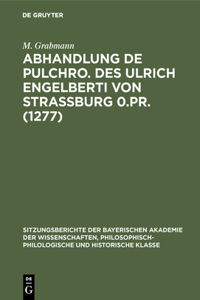 Abhandlung de Pulchro. Des Ulrich Engelberti Von Strassburg 0.Pr. (1277)