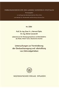 Untersuchungen Zur Verminderung Der Geräuschanregung Und -Abstrahlung Von Zahnradgetrieben