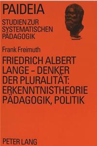 Friedrich Albert Lange - Denker Der Pluralitaet: . Erkenntnistheorie, Paedagogik, Politik