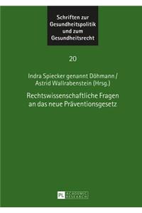 Rechtswissenschaftliche Fragen an das neue Praeventionsgesetz