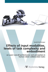 Effects of input modalities, levels of task complexity and embodiment
