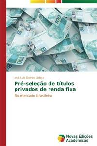Pré-seleção de títulos privados de renda fixa