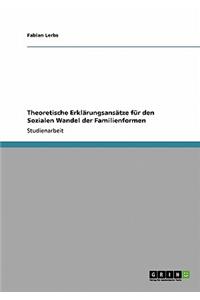 Theoretische Erklärungsansätze für den Sozialen Wandel der Familienformen