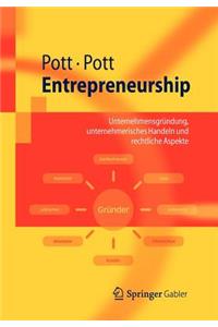 Entrepreneurship: Unternehmensgrundung, Unternehmerisches Handeln Und Rechtliche Aspekte