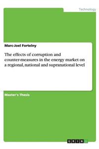 effects of corruption and counter-measures in the energy market on a regional, national and supranational level