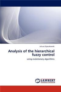 Analysis of the hierarchical fuzzy control