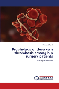 Prophylaxis of deep vein thrombosis among hip surgery patients