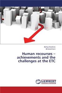 Human Recourses - Achievements and the Challenges at the Etc