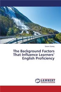Background Factors That Influence Learners' English Proficiency