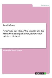 Ötzi und das Klima. Wie konnte uns der Mann vom Tisenjoch über Jahrtausende erhalten bleiben?