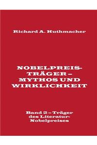 Nobelpreisträger - Mythos und Wirklichkeit. Band 2 - Träger des Literatur-Nobelpreises