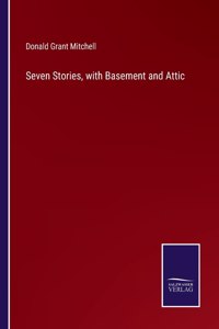 Seven Stories, with Basement and Attic