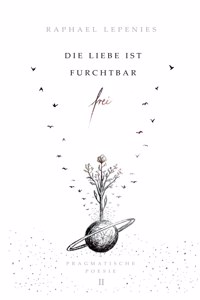 Die Liebe ist furchtbar frei