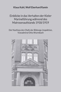 Einblicke in das Verhalten der Kieler Marineführung während des Matrosenaufstands 1918/1919