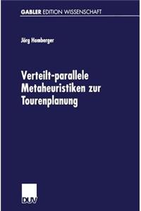 Verteilt-Parallele Metaheuristiken Zur Tourenplanung