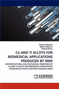 Co AND Ti ALLOYS FOR BIOMEDICAL APPLICATIONS PRODUCED BY MIM