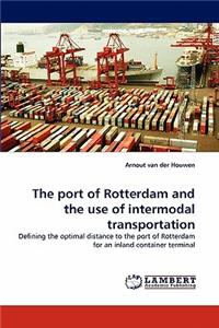 The port of Rotterdam and the use of intermodal transportation