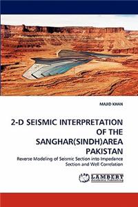 2-D Seismic Interpretation of the Sanghar(sindh)Area Pakistan