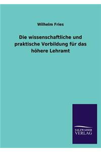 Wissenschaftliche Und Praktische Vorbildung Fur Das Hohere Lehramt