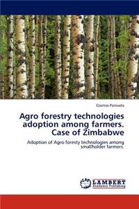 Agro forestry technologies adoption among farmers. Case of Zimbabwe