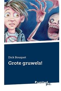 Grote Gruwels!