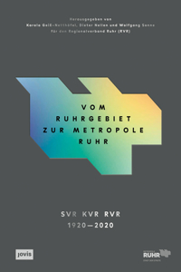 Vom Ruhrgebiet zur Metropole Ruhr: Die Entwicklung Einer Region