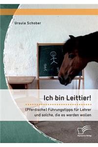 Ich bin Leittier! (Pferdische) Führungstipps für Lehrer und solche, die es werden wollen