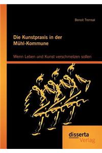 Kunstpraxis in der Mühl-Kommune. Wenn Leben und Kunst verschmelzen sollen